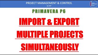 Import & Export multiple projects simultaneously in Primavera P6