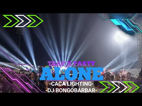 DJ ALONE - style trap x party - jingle perdana Caca lighting ft DJ bongobarbar