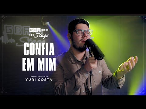 Confia Em Mim - Yuri Costa | GBA Stage