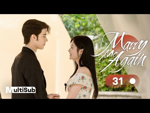 Marry Me Again 31 END | Resurrected husband Rekindles Love with Me | 请再和我结婚吧 | Ready For Love? S2