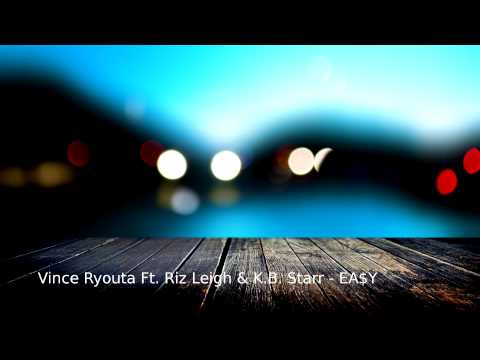 Vince Ryouta Ft  Riz Leigh & K B  Starr   EA$Y (Free Download)