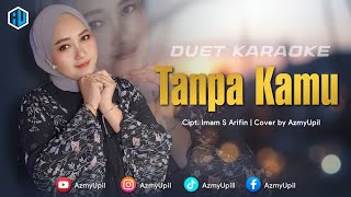 Download lagu TANPA KAMU ( Imam S Arifin ) - KARAOKE UNTUK COWOK DUET BERSAMA AZMYUPIL mp3