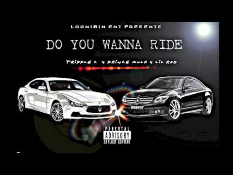 "DO YOU WANNA RIDE" TRIPPLE C FT MULA X LIL ROD