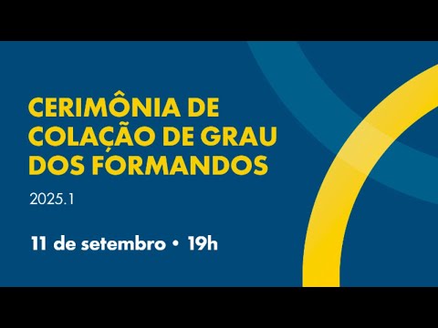 Cerimonia de Colação de Grau dos Formandos 2025.1