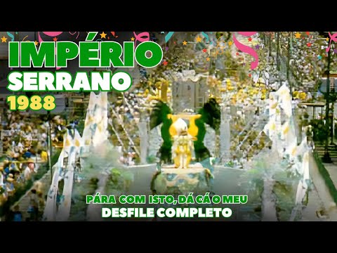 IMPÉRIO SERRANO 1988 | PARA COM ISTO, DÁ CÁ O MEU | DESFILE COMPLETO | CARNAVAL RIO DE JANEIRO