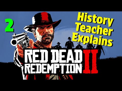 History Teacher Explains Red Dead Redemption 2 (Part 2)