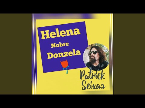 Helena Nobre Donzela - Patrick Seixas