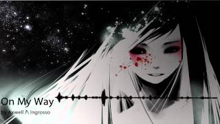 Nightcore - On My Way by Axwell /\ Ingrosso