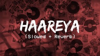 Haareya (slowed &amp; reverb) | Meri Pyaari Bindu | Ayushmann, Parineeti | Arijit Singh