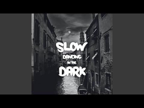Slow Dancing In The Dark