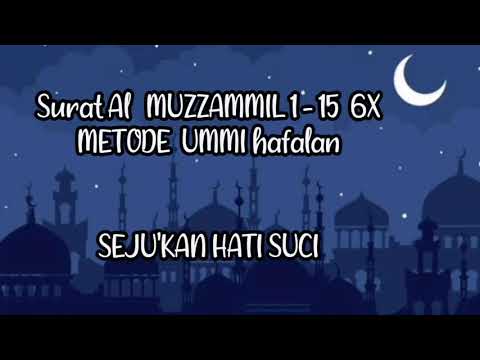 SURAT AL MUZZAMMIL AYAT 1-15 6X | METODE UMMI HAFALAN