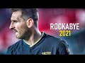 Lionel Messi ● Rockabye ● Crazy Skills & Goals 2021 | HD