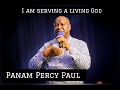 I Am Serving A Living God Panam Percy Paul