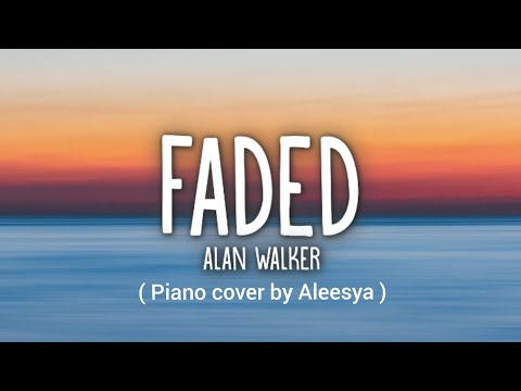 Faded-Alan Walker (Piano cover by Aleesya)