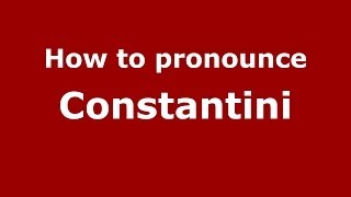How to pronounce Constantini