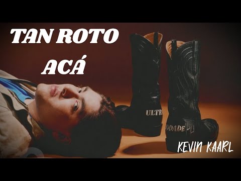 Tan Roto Acá - Kevin Kaarl