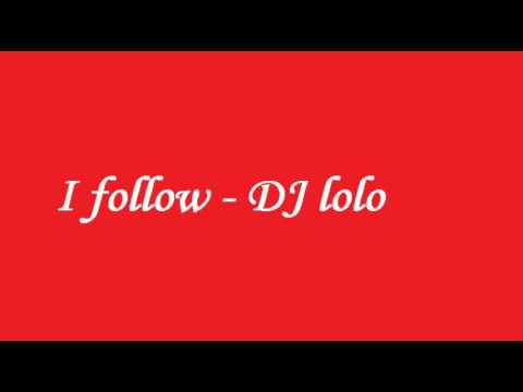 DJ Lolo - I Follow