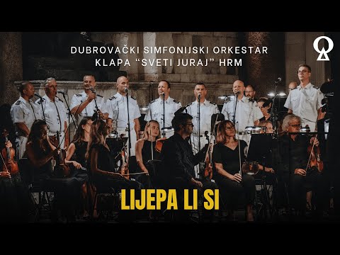 Lijepa li si  |  Dubrovački simfonijski orkestar i klapa "Sveti Juraj" HRM | Scardona