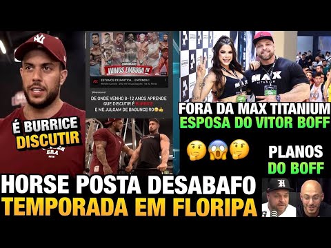 HORSE DESABAFA SOBRE BRIGAS DA MAROMBA E TEMPORADA EM FLORIPA - ESPOSA DO BOFF DEIXA E MAX