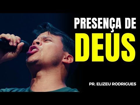 COMO A PRESENÇA DE DEUS MUDA SUA VIDA🔥 | Elizeu Rodrigues