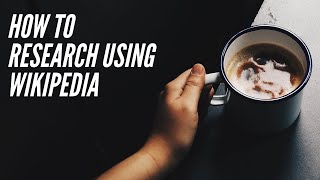 How to Research Using Wikipedia