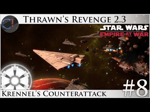 Krennel's Counterattack - Thrawn's Revenge 2.3 Preview - Star Wars: Empire at War Mod [Ep 8]