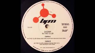 Dogma - In The Club (Ibiza Club Mix) (2002)