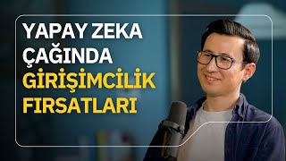 Yapay Zeka Çağında Girişimci Olmak! Hangi Fırsatlar Seni Bekliyor?