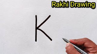 Raksha Bandhan Special Drawing | Rakhi Drawing From letter K | Letter Drawing