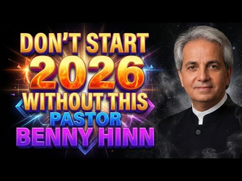 DON'T START 2026 WITHOUT THIS || PASTOR BENNY HINN.
