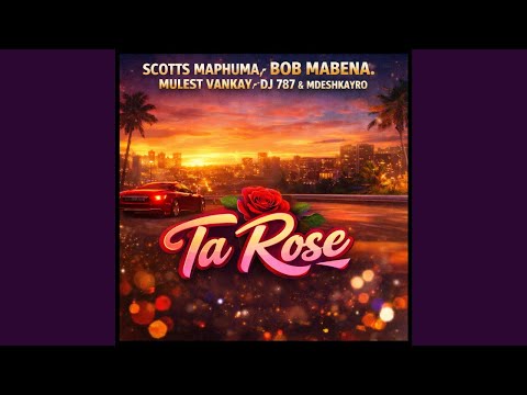 Scotts Maphuma, Bob Mabena, Mulest Vankay, DJ 787 & Mdeshkayro - Ta Rose (Official Audio)
