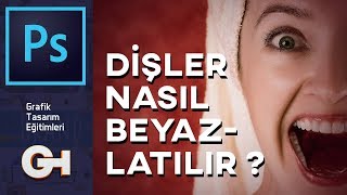 Fotoğraf Diş Beyazlatma Nasıl Yapılır? | Adobe Photoshop CC