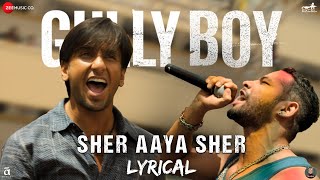 Sher Aaya Sher - Lyrical  Gully Boy  Siddhant Chat