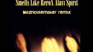 Smells Like ReroX Alavi Spirit blaznoisemaker remix