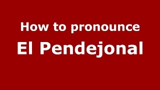 How to pronounce El Pendejonal