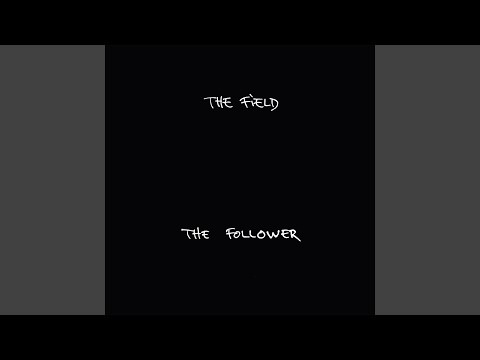 The Field - The Follower