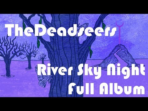 The Deadseers - River Sky Night (Full Album)
