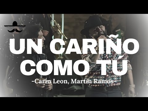Un Cariño Como Tu - Carin Leon Ft. Martin Ramos (LETRA)
