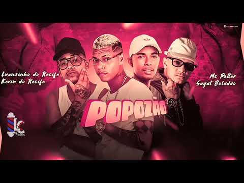 KEVIN DO RECIFE , SAGAT BOLADÃO E LUANZINHO DO RECIFE FEAT MC PETTER - POPOZÃO  ( Remix Brega funk )