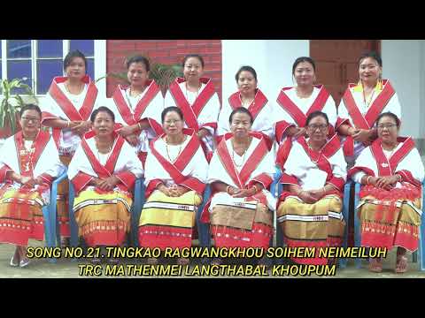 SONG NO.21. TINGKAO RAGWANGKHOU SOIHEM NEIMEILUH. TRC MATHENMEI LANGTHABAL KHOUPUM