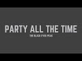 The Black Eyed Peas - Party All The Time (Lyrics)