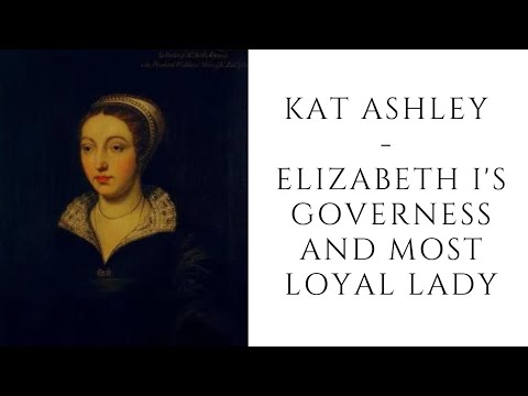 Kat Ashley  - Elizabeth I's Governess And Most Loyal Lady