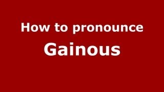 How to pronounce Gainous