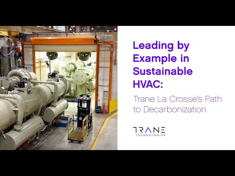 Leading by Example in Sustainable HVAC: Trane La Crosse's Path to Decarbonization