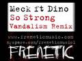 Meck Ft Dino : So Strong (Vandalism Remix) 