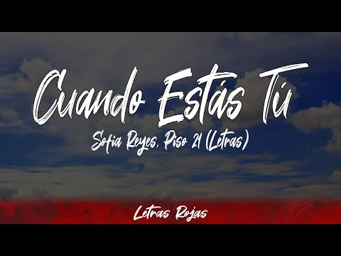 Sofia Reyes, Piso 21 - Cuando Estás Tú (Lyrics/Letra) | #WingLyrics