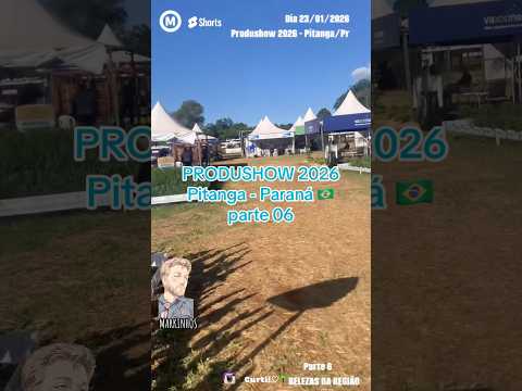 #Parte06 #Produshow2026 #Pitanga#Paraná #Brasil #dia 23/01/2026 #agro #BelezasdaRegião