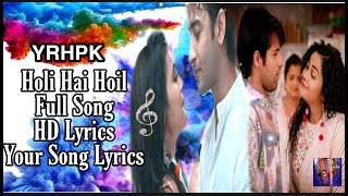 Holi Hai ||Pehechan Ka Rang Lage Pehele ||HD Lyrics ||YRHPK