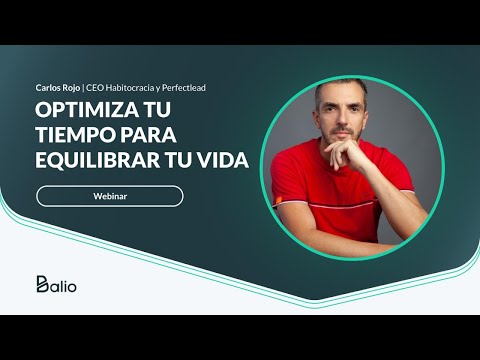 Optimiza tu tiempo para Equilibrar tu vida - Carlos Rojo - YouTube