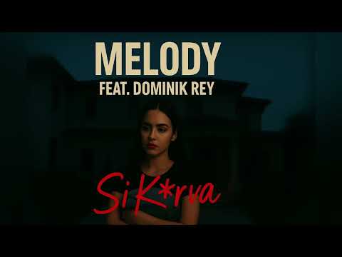 Melody Feat. Dominik Rey - SI K*RVA